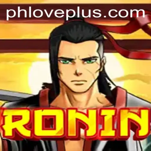 Dive into the Thrilling World of 'Ronin': Embrace the Challenge with PHLOVE