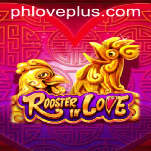 RoosterInLove: Unveiling the Alluring World of PHLOVE